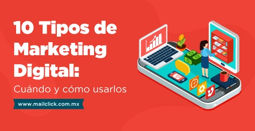 10 Tipos de Marketing Digital: Cuándo y cómo usarlos