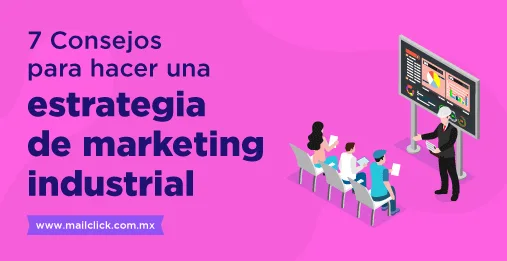 7 Consejos para hacer una estrategia de marketing industrial