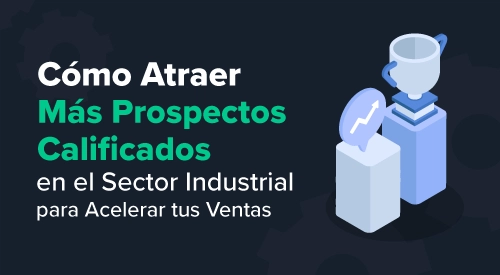 Portada de la página donde puedes descargar la guía para atraer más prospectos en el Sector Industrial