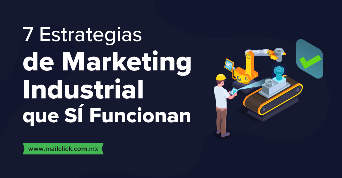 7 Estrategias de Marketing Industrial que SÍ Funcionan