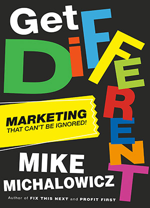 Portada de libro Get Different: Marketing That Can't Be Ignored! - Mike Michalowicz