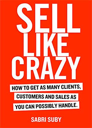 Portada de libro sell like crazy how to get as many clients customers and sales as you can possibly handle 